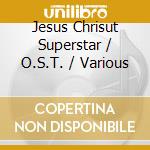 Jesus Chrisut Superstar / O.S.T. / Various cd