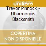 Trevor Pinnock - Uharmonius Blacksmith cd