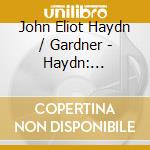 John Eliot Haydn / Gardner - Haydn: Creation (2 Cd) cd