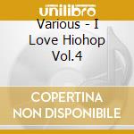 Various - I Love Hiohop Vol.4 cd