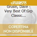 Grusin, Dave - Very Best Of:Grp Classic Collecti * Ction cd
