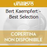 Bert Kaempfert - Best Selection cd musicale di Bert Kaempfert