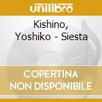 Kishino, Yoshiko - Siesta cd