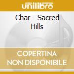 Char - Sacred Hills cd