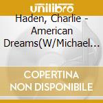 Haden, Charlie - American Dreams(W/Michael Brec *Ker) cd