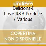 Delicions-I Love R&B Produce / Various cd