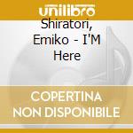 Shiratori, Emiko - I'M Here cd