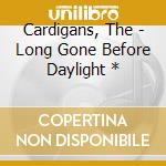 Cardigans, The - Long Gone Before Daylight * cd