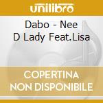 Dabo - Nee D Lady Feat.Lisa cd musicale di Dabo