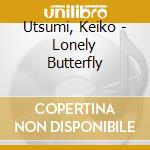 Utsumi, Keiko - Lonely Butterfly cd