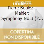 Pierre Boulez - Mahler: Symphony No.3 (2 Cd) cd