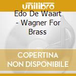 Edo De Waart - Wagner For Brass cd