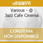 Various - @ Jazz Cafe Cinema cd
