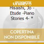 Hisaishi, Jo - Etude -Piano Stories 4- * cd