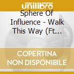 Sphere Of Influence - Walk This Way (Ft Sora 3000) cd