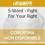 S-Word - Fight For Your Right cd