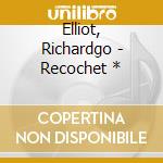Elliot, Richardgo - Recochet * cd