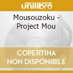Mousouzoku - Project Mou cd
