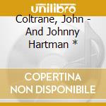 Coltrane, John - And Johnny Hartman * cd