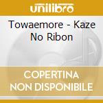 Towaemore - Kaze No Ribon cd