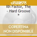 Rh Factor, The - Hard Groove * cd