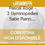 Pascal Roge - 3 Gymnopedies Satie Piano Works cd