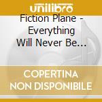 Fiction Plane - Everything Will Never Be Ok * cd