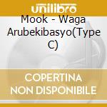 Mook - Waga Arubekibasyo(Type C) cd