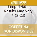 Limp Bizkit - Results May Vary * (2 Cd) cd