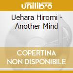 Uehara Hiromi - Another Mind cd