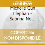 Michelle Gun Elephan - Sabrina No Heaven cd
