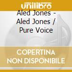 Aled Jones - Aled Jones / Pure Voice cd