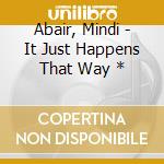 Abair, Mindi - It Just Happens That Way * cd