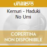 Kemuri - Haduki No Umi cd