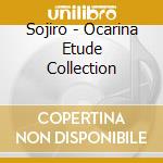 Sojiro - Ocarina Etude Collection cd musicale