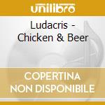 Ludacris - Chicken & Beer cd