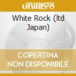 White Rock (ltd Japan) cd