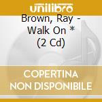 Brown, Ray - Walk On * (2 Cd) cd