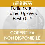 Parliament - Fuked Up/Very Best Of * cd
