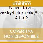 Paavo Jarvi - Stravinsky:Petrouchka/Scherzo A La R cd