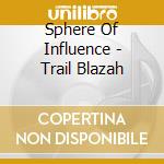 Sphere Of Influence - Trail Blazah cd