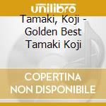 Tamaki, Koji - Golden Best Tamaki Koji cd