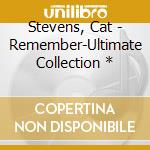 Stevens, Cat - Remember-Ultimate Collection * cd