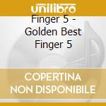Finger 5 - Golden Best Finger 5 cd