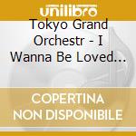 Tokyo Grand Orchestr - I Wanna Be Loved By You cd
