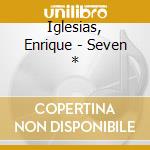 Iglesias, Enrique - Seven * cd