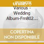 Various - Wedding Album-Fm802 Shirley'S * cd
