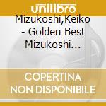 Mizukoshi,Keiko - Golden Best Mizukoshi Keiko cd