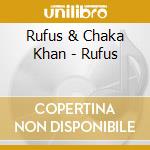 Rufus & Chaka Khan - Rufus cd musicale di Chaka Rufus / Khan