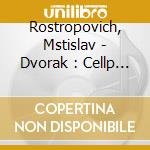 Rostropovich, Mstislav - Dvorak : Cellp Concerto In B Mino * 04 cd